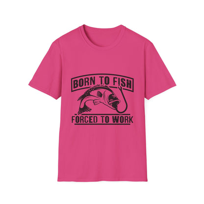 Born To Fish Forced To Work T-Shirt For Anglers