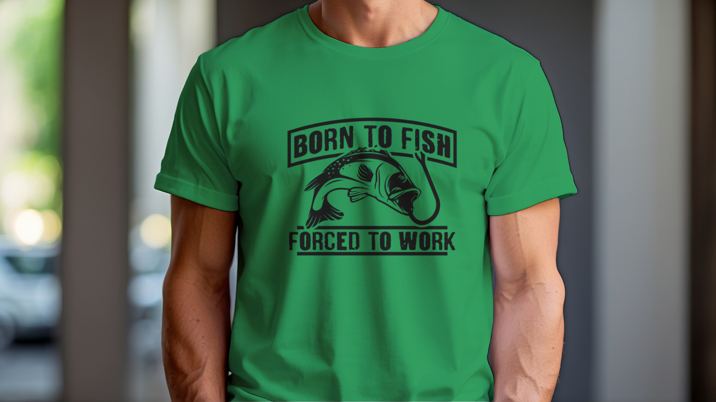 born to fish forced to work t-shirt for anglers