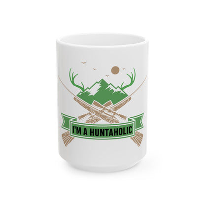 Embrace The Wilderness With Our Im A Huntaholic Mug