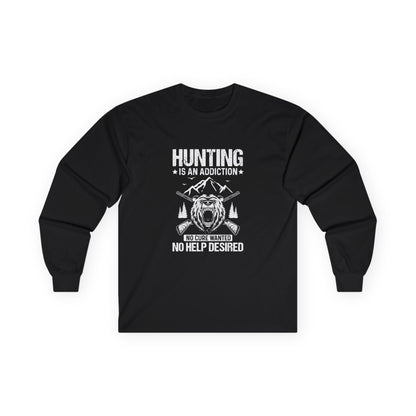 Hunting Is An Addiction Long Sleeve For Enthusiasts